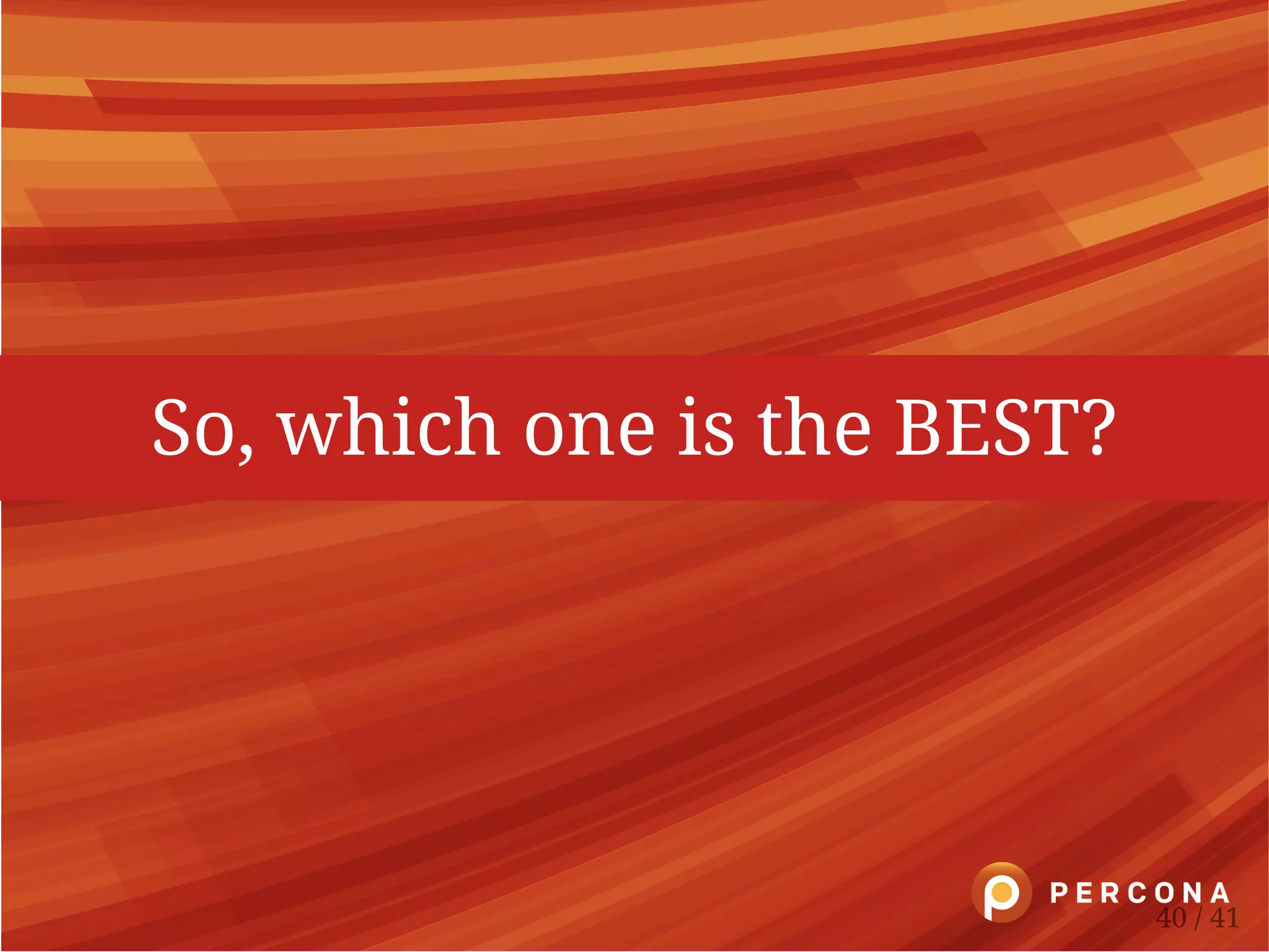 So, which one is the BEST?
40 / 41
 