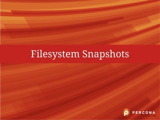 Filesystem Snapshots
24 / 41
 