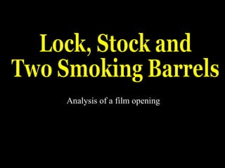 Analysis of a film opening Lock, Stock and Two Smoking Barrels 