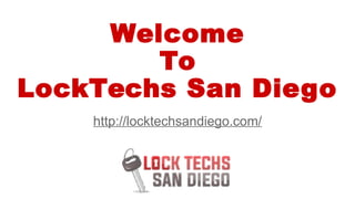 Welcome
To
LockTechs San Diego
http://locktechsandiego.com/
 