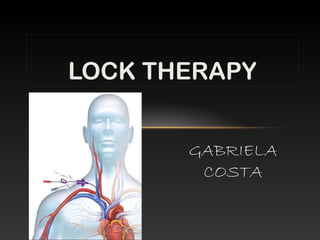 GABRIELA
COSTA
LOCK THERAPY
 