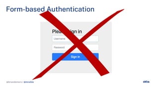 @briandemers / @mraible
Form-based Authentication
@briandemers / @mraible
 