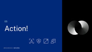 @briandemers / @mraible
05
Action!
@briandemers / @mraible
 