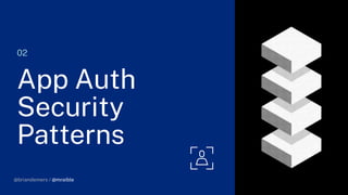 @briandemers / @mraible
02
App Auth
Security
Patterns
@briandemers / @mraible
 