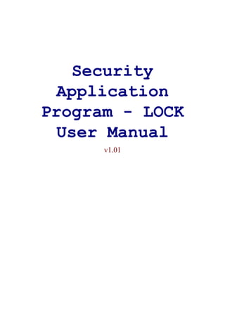 Security
  Application
Program - LOCK
  User Manual
      v1.01
 