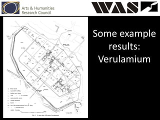 Some example
results:
Verulamium
 