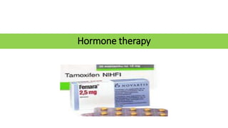 Hormone therapy
 