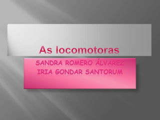 As locomotoras Sandra Romero Álvarez Iria Gondar Santorum 
