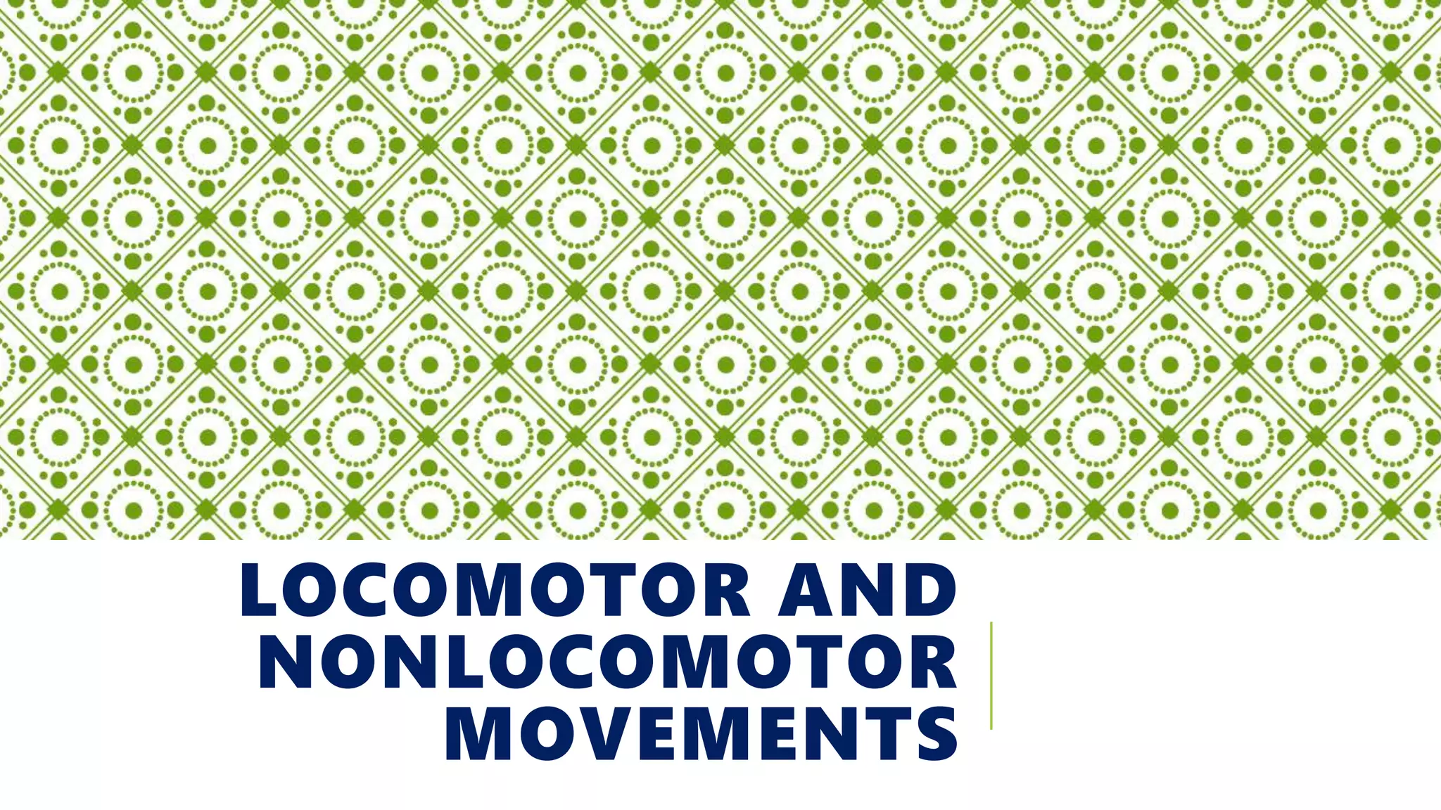 Locomotor and Non-locomotor Movements | PPTX