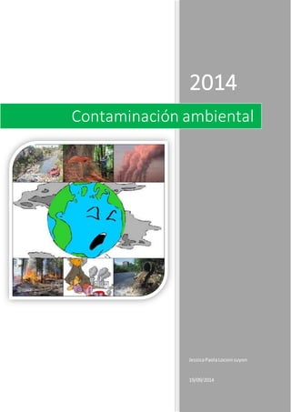 2014 
Contaminación ambiental 
Jessica Paola Loconi suyon 
19/09/2014 
 