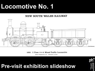 Locomotive No. 1




Pre-visit exhibition slideshow
 