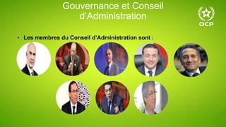 Gouvernance et Conseil
d’Administration
• Les membres du Conseil d’Administration sont :
 