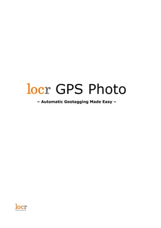 GPS Photo
– Automatic Geotagging Made Easy –
 