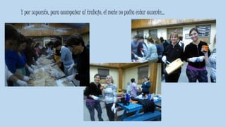 Y por supuesto, para acompañar al trabajo, el mate no podía estar ausente…
 