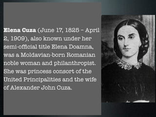 Luke then follows on by talking of
the women who accompanied
Jesus - 8:1-3
- they had been healed of
inﬁrmities and delivered of evil
spirits
- Cuza’s wife would have been well-
to-do (we do not know about the
others)
- travelling like this would have
been unusual / scandalous in the
ancient world
- there is no sign they were treated
in the same way as the 12, though
at the same time not treated in
any way inappropriately
Elena Cuza (June 17, 1825 – April
2, 1909), also known under her
semi-ofﬁcial title Elena Doamna,
was a Moldavian-born Romanian
noble woman and philanthropist.
She was princess consort of the
United Principalities and the wife
of Alexander John Cuza.
 