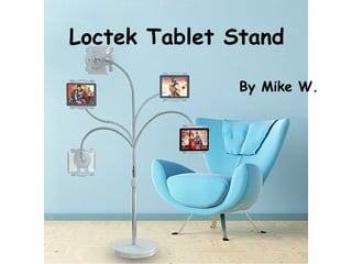 Loctek Tablet Stand
By Mike W.
 