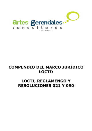 RIF J – 29854078 – 8
COMPENDIO DEL MARCO JURÍDICO
LOCTI:
LOCTI, REGLAMENGO Y
RESOLUCIONES 021 Y 090
 