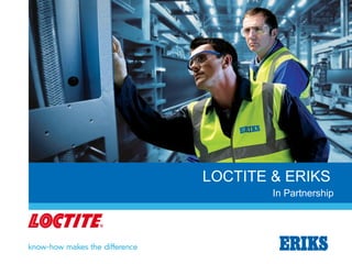 LOCTITE & ERIKS
In Partnership
 