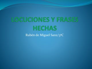 Rubén de Miguel Sanz/3ºC
 