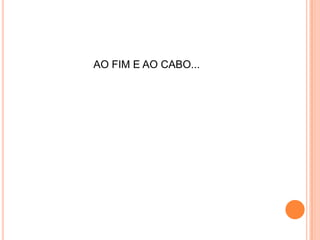 AO FIM E AO CABO...