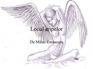 Locul aripelor De Mihai Eminescu 