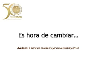 La degradación ambiental es resultado del efecto acumulativo de las acciones de cada uno de nosotros... Por eso, la solución tambiénestá en cada uno de nosotros. Colabore con el planeta!Piense antes de consumir!