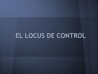 EL LOCUS DE CONTROL
 