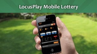LocusPlay	
  Mobile	
  Lottery	
  
 