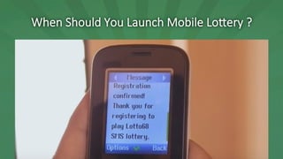 When Should You Launch Mobile Lottery ?
 