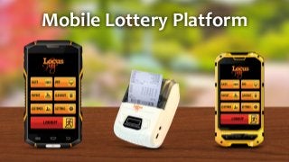 Mobile	
  Lottery	
  Platform	
  
 