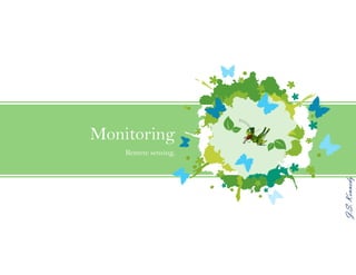 J.S.Kennedy
Monitoring
Remote sensing,
 