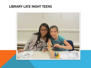 LIBRARY LATE NIGHT TEENS
 