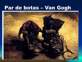 Par de botas – Van Gogh
 