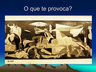 O que te provoca?
 