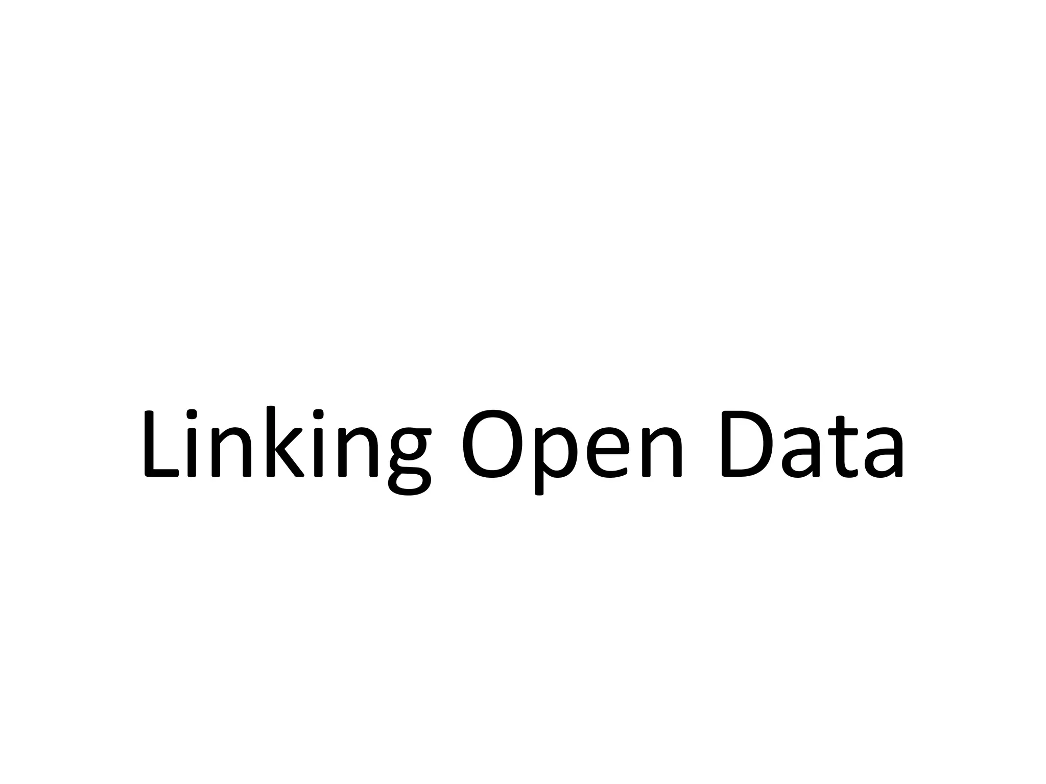 Linking Open Data
 