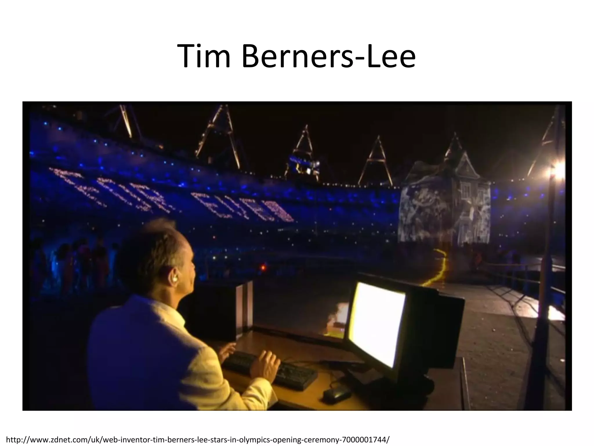 Tim Berners-Lee




http://www.zdnet.com/uk/web-inventor-tim-berners-lee-stars-in-olympics-opening-ceremony-7000001744/
 