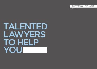TALENTED
LAWYERS
TOHELP
YOU
in-house
 