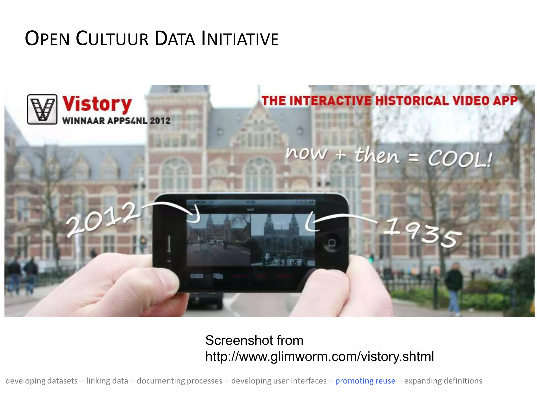 OPEN CULTUUR DATA INITIATIVE
Screenshot from
http://www.glimworm.com/vistory.shtml
developing datasets – linking data – documenting processes – developing user interfaces – promoting reuse – expanding definitions
 