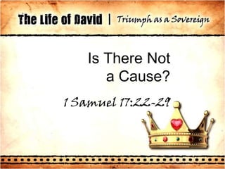 Is There Not a Cause? 1 Samuel 17:22-29 