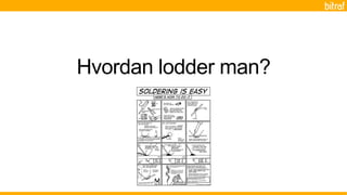 Hvordan lodder man?
 