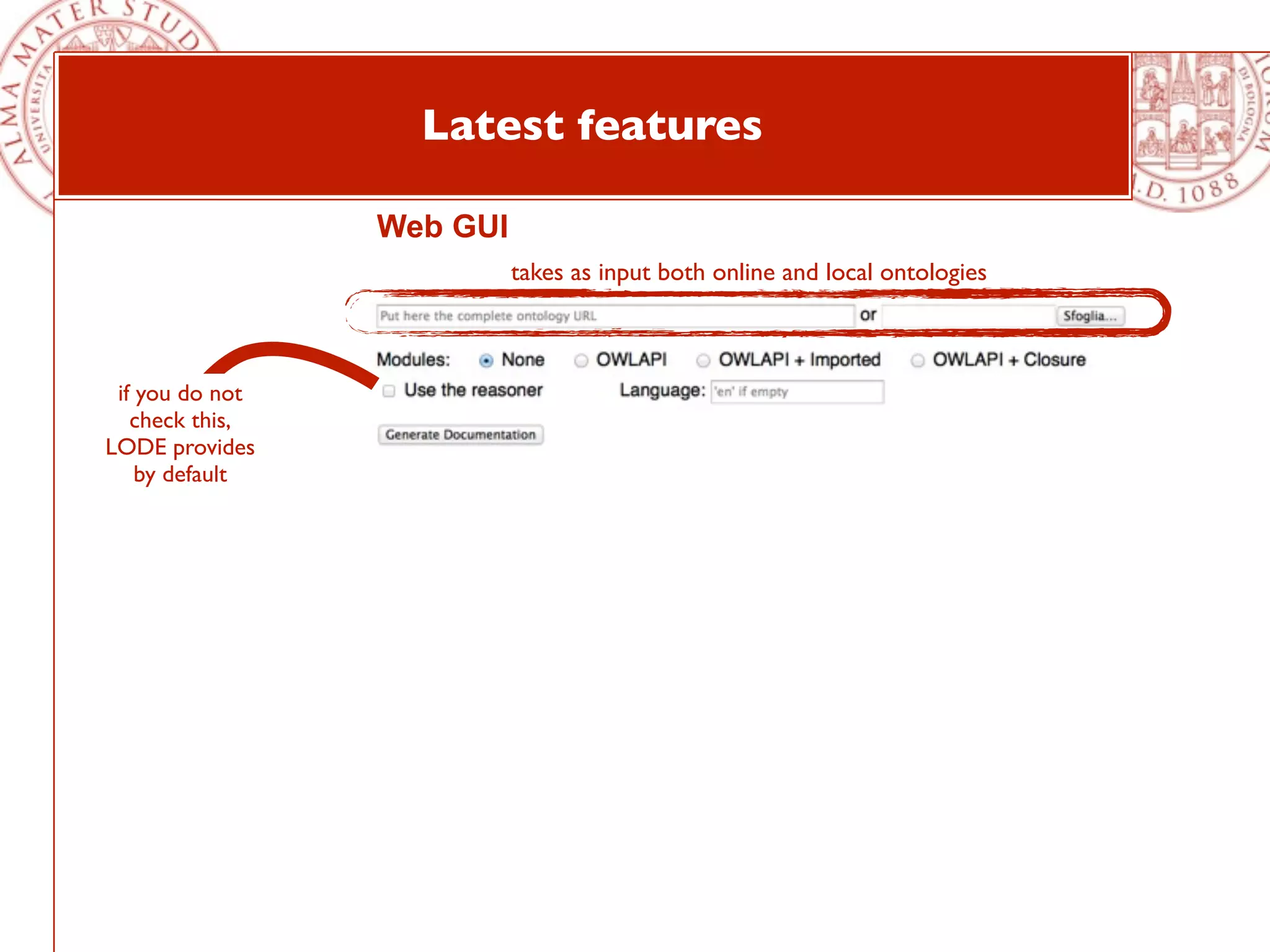 Latest features

                 Web GUI
                           takes as input both online and local ontologies



 if you do not
   check this,
LODE provides
    by default
 