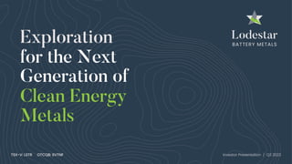 Exploration
for the Next
Clean Energy
Generation of
Metals
TSX-V: LSTR OTCQB: SVTNF Investor Presentation / Q3 2023
 