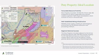 Investor Presentation – Q3 2023 / 9
Favourable Resource Proximity
Peny Property is located ~25 KMs NE of Snow Lake, MB.
Prospective for lithium pegmatite and volcanic
massive sulphide (“VMS”) style mineralization, which
is known to occur in the local area.
Well-Established Mining Infrastructure
Reliable power supply, creating an advantageous
environment for the efficient extraction and
processing of lithium.
Regional Historical Success
The Peny Property is located adjacent to the former
producing Osborne Lake VMS Mine and Bur Property
Cu+Zn+Ag historical resource, where historical
workers report wall rock are intruded by coarse-
grained, spodumene-bearing, sheared pegmatite.
Peny Property: Ideal Location
Notes:
• Mineral resource estimate from 43-101 technical report titled ”NI 43-101 Technical Report on
the Zoro Lithium Project, Snow Lake, Manitoba,” dated July 6th, 2018, authored by Fedikow et
al.
• Mineral Resources in @-K 1300 technical report titled “Technical Report Summary and
Resource Estimate, Thompson Brothers Lithium Project, Snow Lake Area, Herb Lake Mining
Division, Manitoba, Canada,” dated June 9th, 2021, Prepared by Canmine Consultants
Mining companies in the Snow Lake Mining District
 