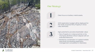 Investor Presentation – November 2022 / 5
Our Strategy
1 Clear focus on battery metal assets.
2
2022 exploration budget wi...
