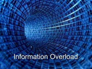 Information Overload
 