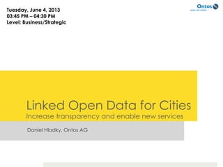 Daniel Hladky, Ontos AG
Linked Open Data for Cities
Increase transparency and enable new services
Tuesday, June 4, 2013
03:45 PM – 04:30 PM
Level: Business/Strategic
 