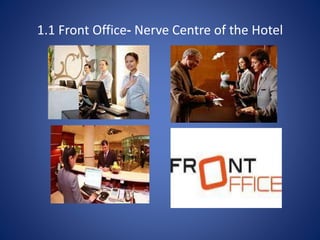 1.1 Front Office- Nerve Centre of the Hotel
 
