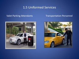 1.5 Uniformed Services
Valet Parking Attendants Transportation Personnel
 
