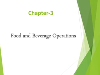 Chapter-3
Food and Beverage Operations
 
