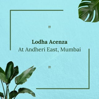 Lodha Acenza
At Andheri East, Mumbai
"
"
 